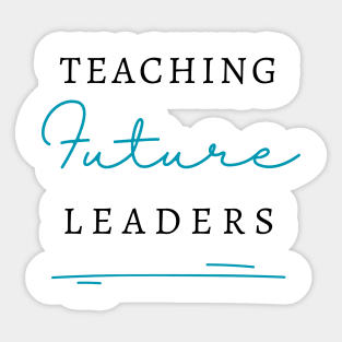 Teaching Future Leaders Sticker